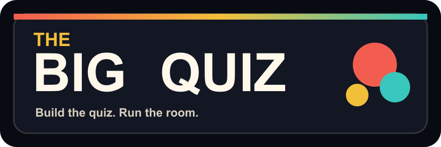 The BIG Quiz